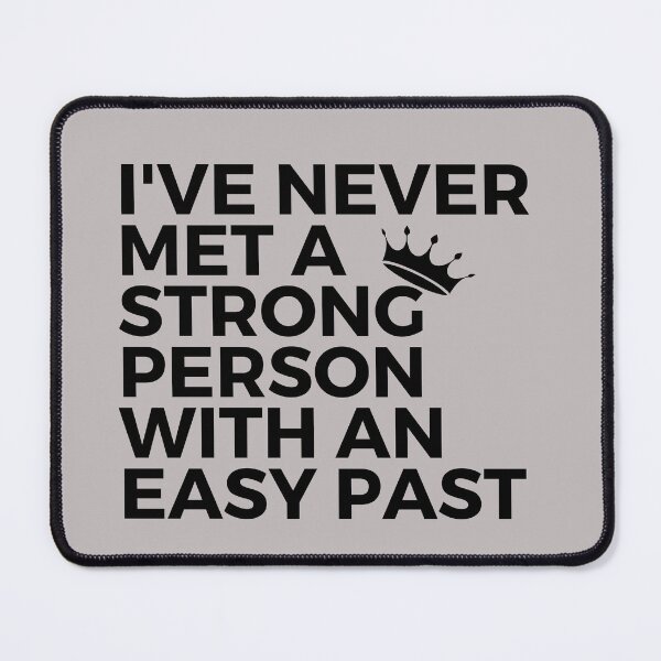Item preview, I've never met a strong person with an easy past designed and sold by CaliforniaDi.