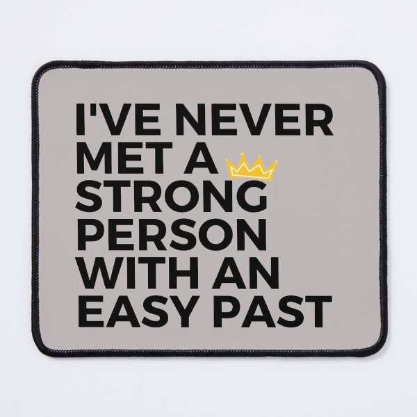 Item preview, I've never met a strong person with an easy past designed and sold by CaliforniaDi.