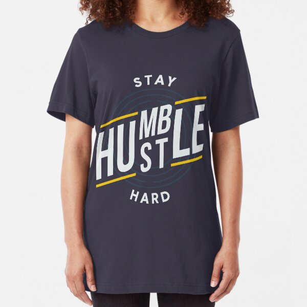 Stay Humble, Hustle Hard Motivational Design Slim Fit T-Shirt