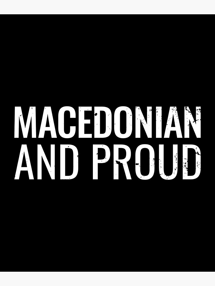 "Macedonian And Proud Macedonian Macedonians" Poster for Sale by maxit