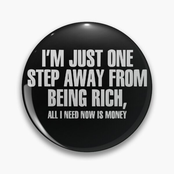 Item preview, One Step Away from Being Rich designed and sold by Gonkpoke.