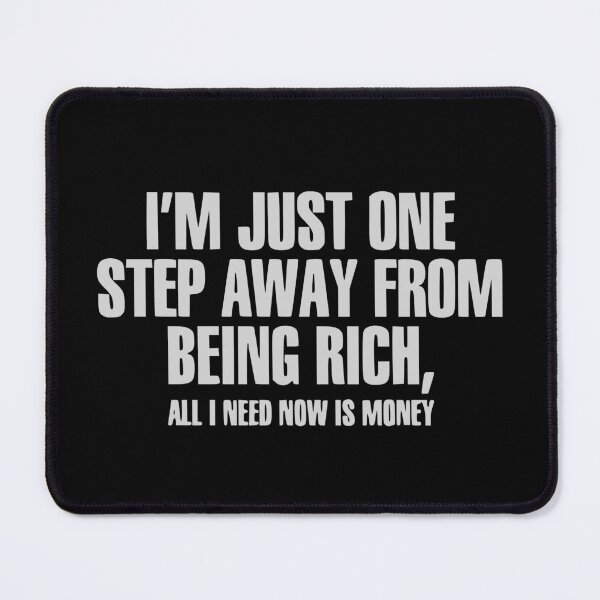 Item preview, One Step Away from Being Rich designed and sold by Gonkpoke.