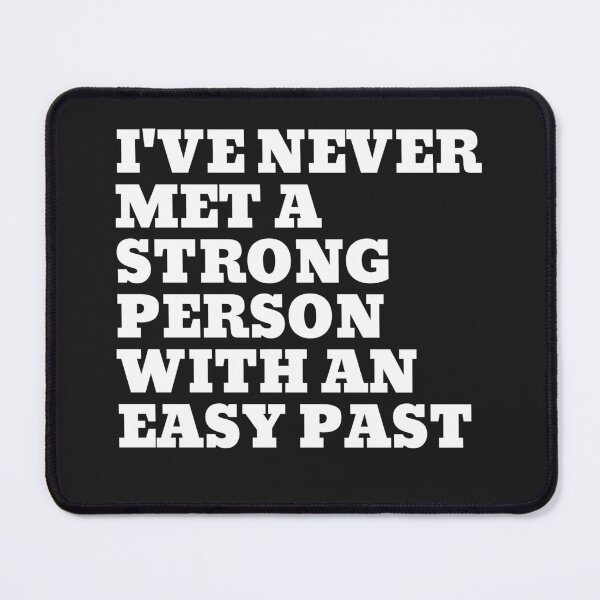 Item preview, I've never met a strong person with an easy past designed and sold by CaliforniaDi.