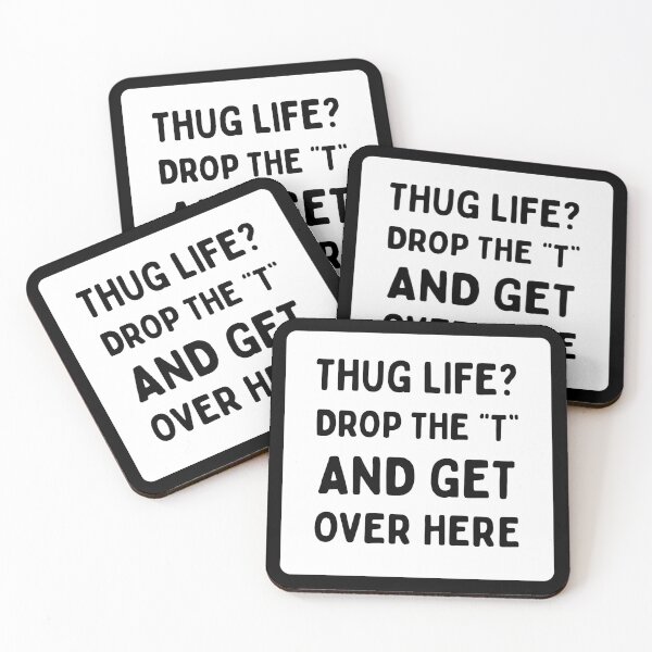 Item preview, Thug Life? Drop the "T" and Get Over Here (Be Funny) - White Knock Out designed and sold by SabbaticalSteve.