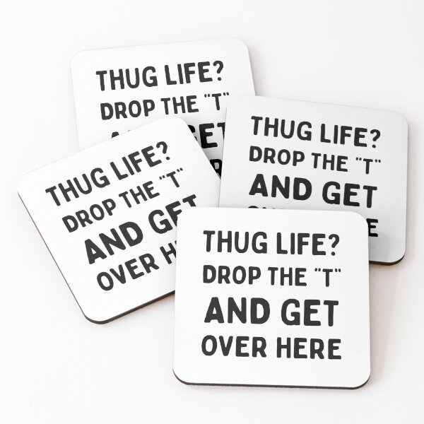Item preview, Thug Life? Drop the "T" and Get Over Here (Be Funny) - Black designed and sold by SabbaticalSteve.