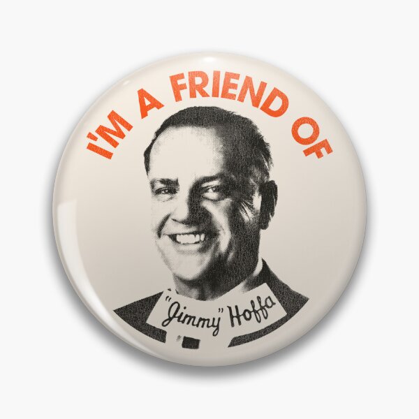 Item preview, I'm a Friend of Jimmy Hoffa designed and sold by acquiesce13.