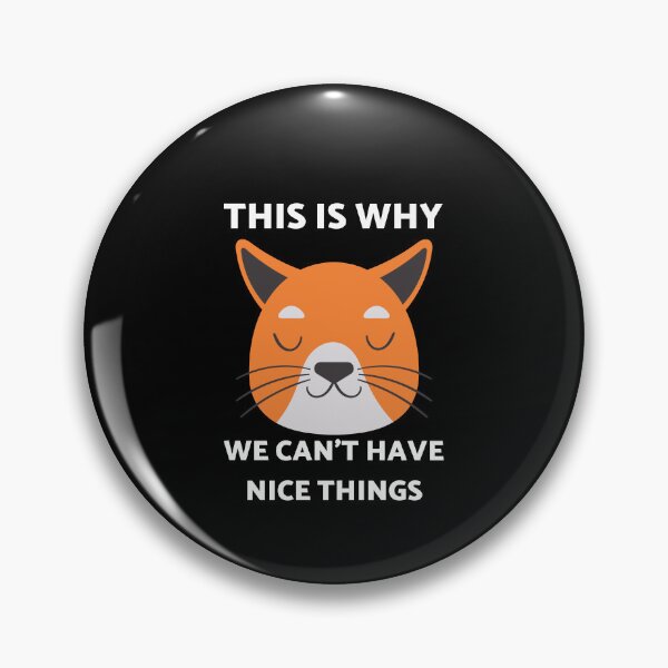 Item preview,  This is Why We Can't Have Nice Things I Do What I Want Cat  designed and sold by Alice-Stewart.