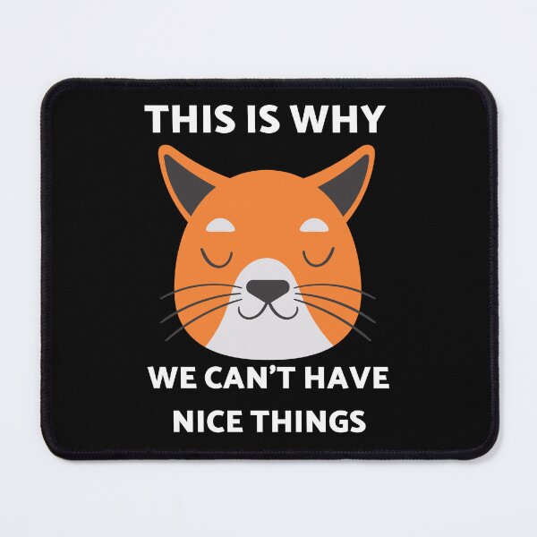 Item preview, This is Why We Can't Have Nice Things I Do What I Want Cat designed and sold by Alice-Stewart.
