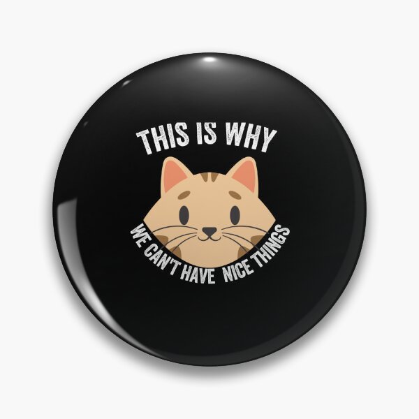 Item preview,  This is Why We Can't Have Nice Things I Do What I Want Cat  designed and sold by Alice-Stewart.