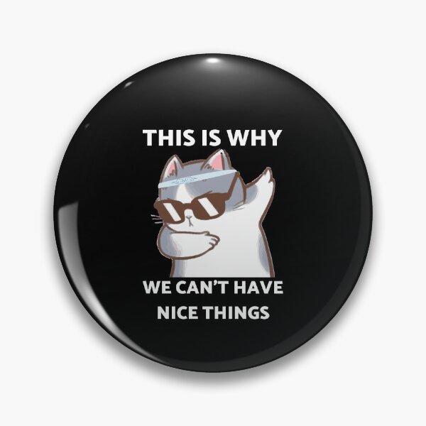 Item preview,  This is Why We Can't Have Nice Things I Do What I Want Cat  designed and sold by Alice-Stewart.