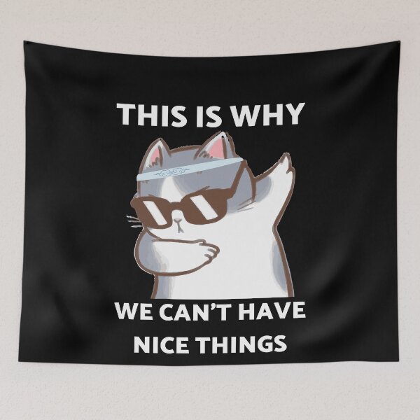 Item preview,  This is Why We Can't Have Nice Things I Do What I Want Cat  designed and sold by Alice-Stewart.