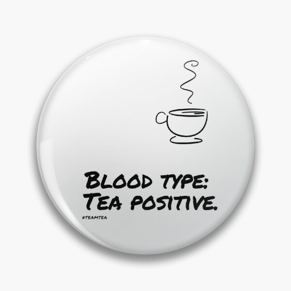Item preview, Blood type: Tea Positive designed and sold by TheOldMuflon.