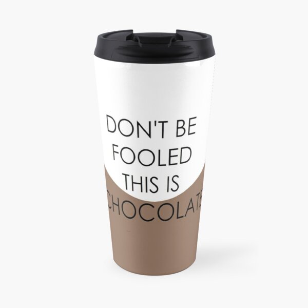 Don't be fooled, this is chocolate Travel Coffee Mug