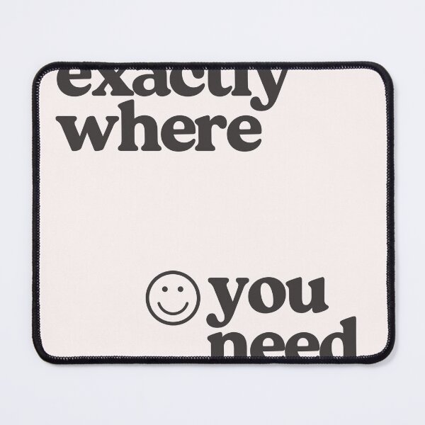 Item preview, You're Exactly Where You Need to Be designed and sold by AllVibesWelcome.