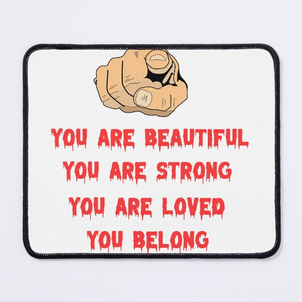 Item preview, You Are Beautiful You Are Strong You Are Loved You Belong designed and sold by bobe1design.