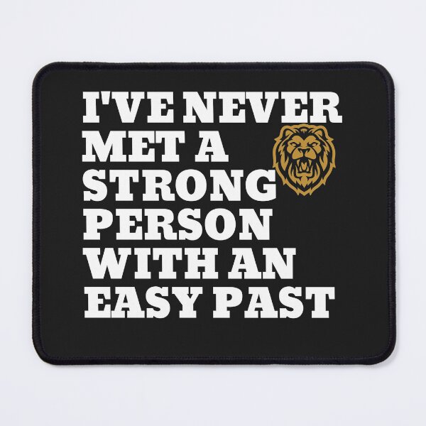 Item preview, I've never met a strong person with an easy past designed and sold by CaliforniaDi.