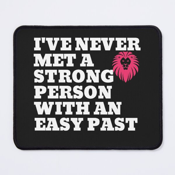Item preview, I've never met a strong person with an easy past designed and sold by CaliforniaDi.