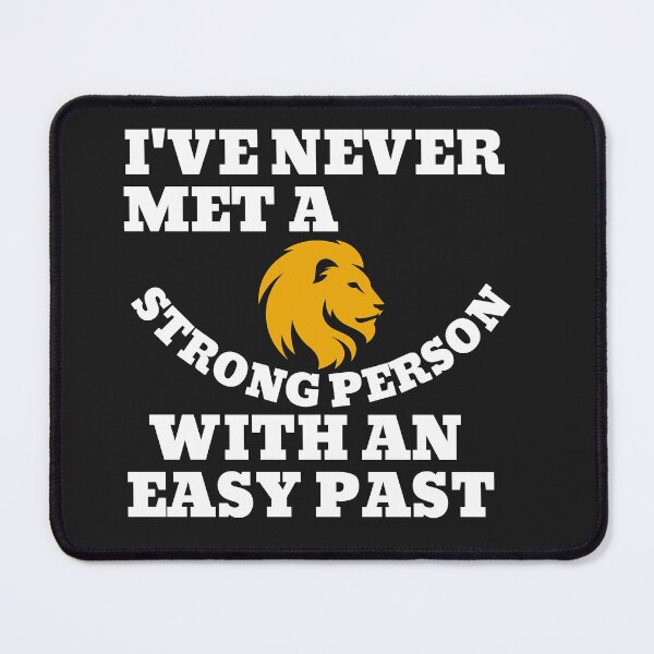 Item preview, I've never met a strong person with an easy past designed and sold by CaliforniaDi.