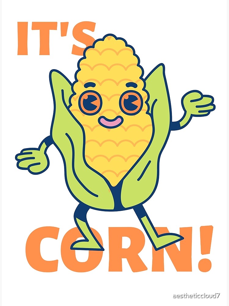 "it's corn! I can't imagine a more beautiful thing corn kid sticker