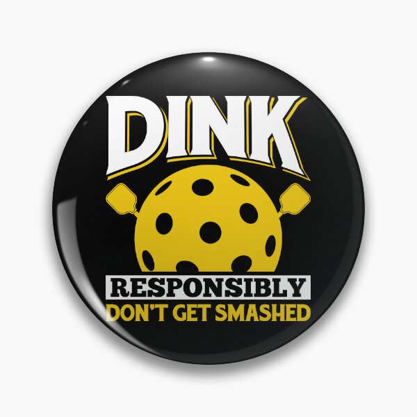 Item preview, Dink Responsibly Don't Get Smashed Pickleball designed and sold by oussayya.