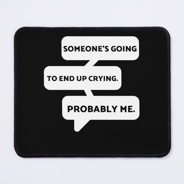 Item preview,   someone's going to end up crying probably me!!! designed and sold by Alice-Stewart.