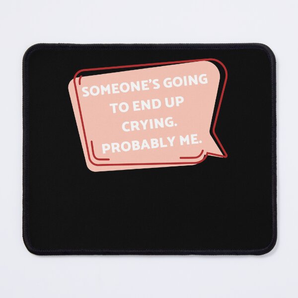 Item preview,  someone's going to end up crying probably me!!! designed and sold by Alice-Stewart.