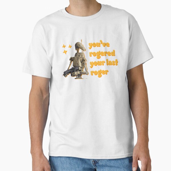 Item preview, You've Rogered Your Last Roger - Battle Droid designed and sold by Cinemake.