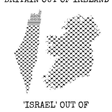 Artwork thumbnail, Britain Out of Ireland - 'Israel' Out of Palestine by Palestinian Commie
