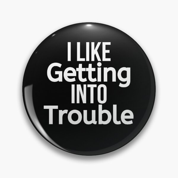 Item preview, I Like Getting Into Trouble designed and sold by BigMovesHustler.
