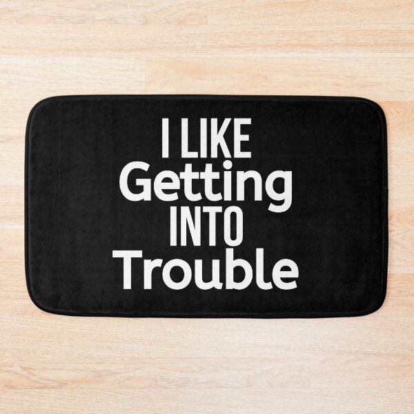 Item preview, I Like Getting Into Trouble designed and sold by BigMovesHustler.