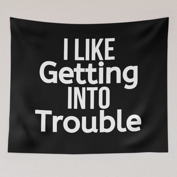 Item preview, I Like Getting Into Trouble designed and sold by BigMovesHustler.