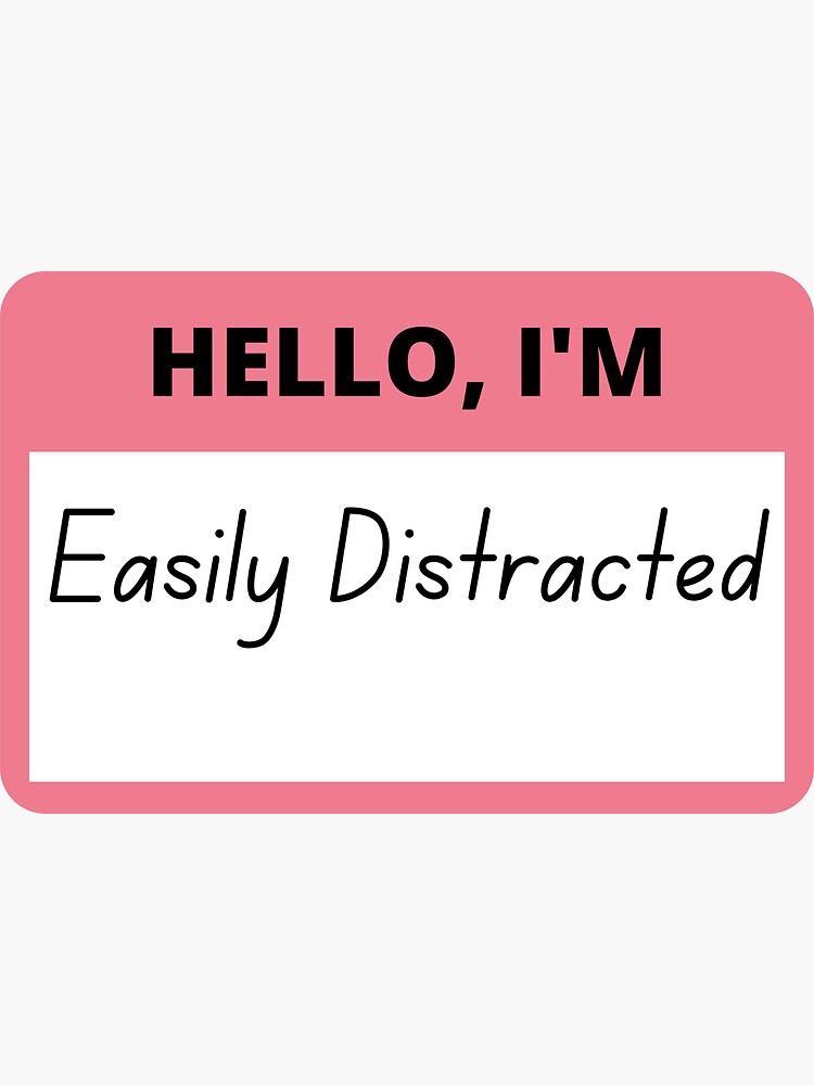 Hello Im Easily Distracted Sticker For Sale By Buraxisquotes Redbubble 