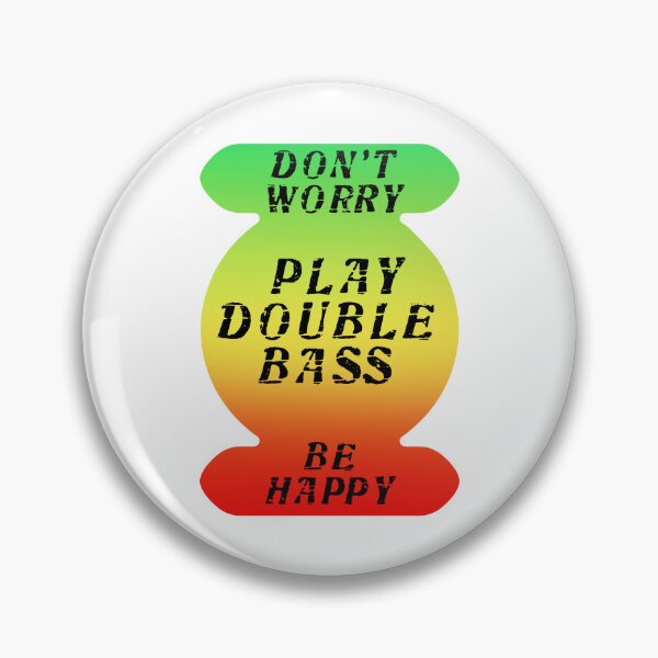 Item preview, Dont Worry - Be Happy - Play Double Bass designed and sold by Ars-flos-est.