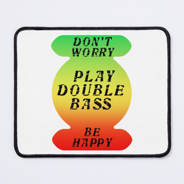 Item preview, Dont Worry - Be Happy - Play Double Bass designed and sold by Ars-flos-est.