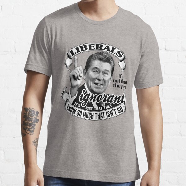 Vista previa del artículo con la obra «Los liberales son ignorantes - Cita de Reagan», diseñado y vendido por AmericanVenom.