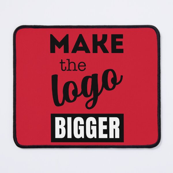 Item preview, Make the logo bigger - every graphic designers nightmare designed and sold by SirenSeventyOne.