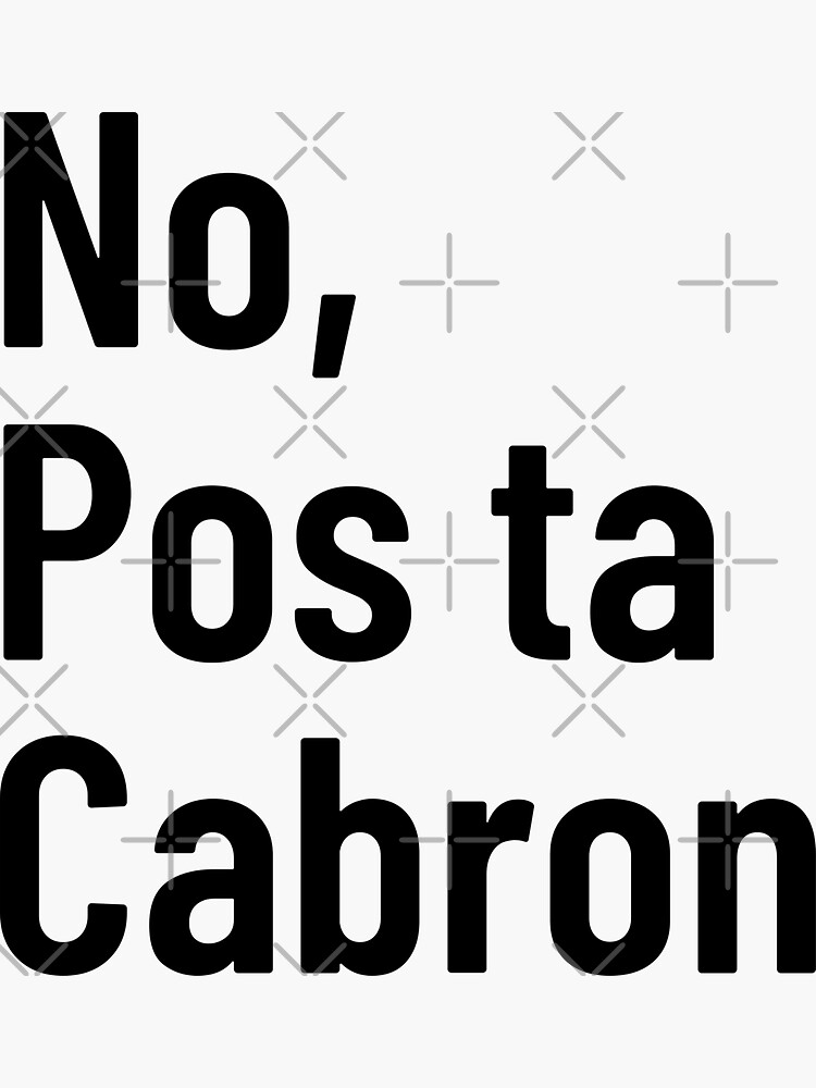 no-pos-ta-cabron-emiliano-cabr-n-spanish-mexican-spanish-phrases