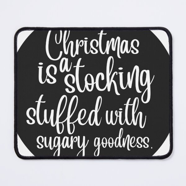 Item preview, Christmas Is A Stocking Stuffed With Sugary Goodness designed and sold by JZCustom Art Sales.