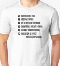 Die Erde ist nicht flach - Impfstoffe funktionieren - Wir waren auf dem Mond - Chemtrails sind keine Sache - Klimawandel ist real - Evolution ist eine Tatsache - Steh für die Wissenschaft auf Unisex T-Shirt