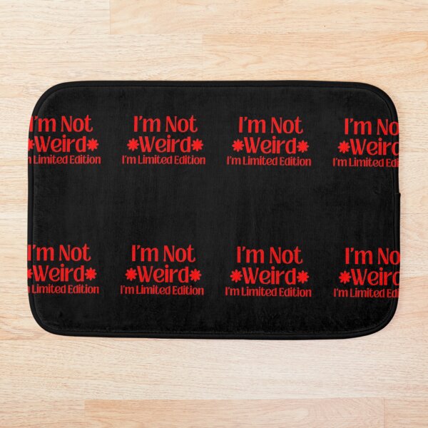 Item preview, I'm not weird. I'm limited edition. designed and sold by Shahd  Design.