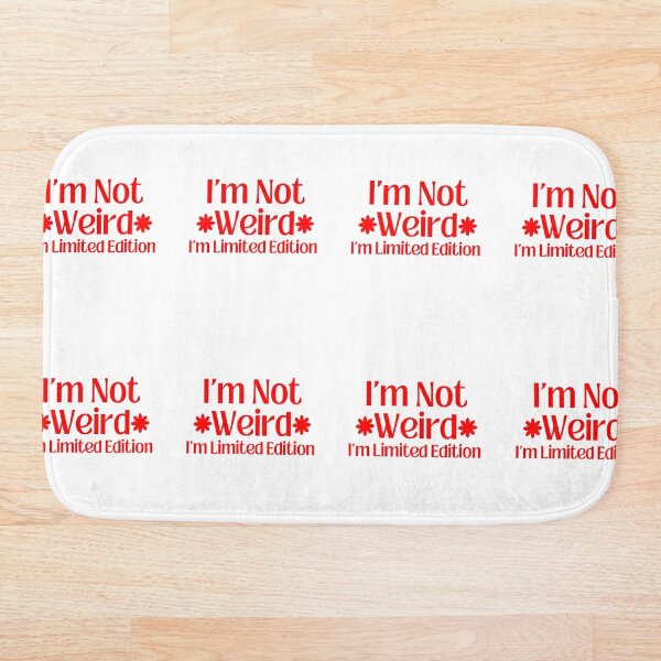Item preview, I'm not weird. I'm limited edition. designed and sold by Shahd  Design.