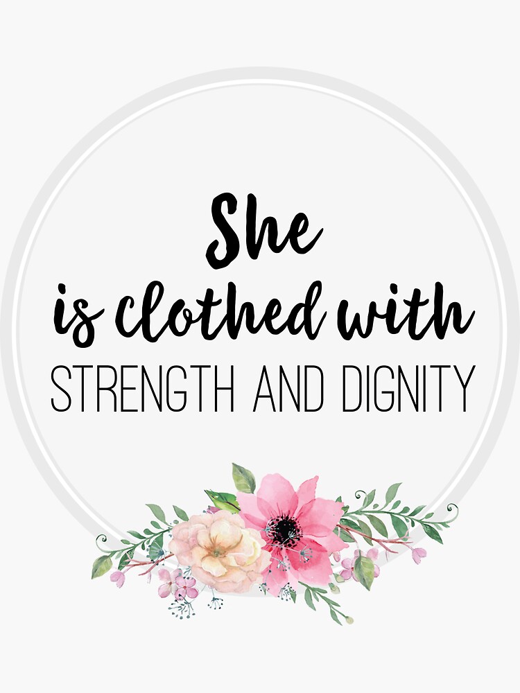 "She Is Clothed With Strength And Dignity Proverbs 3125" Sticker by