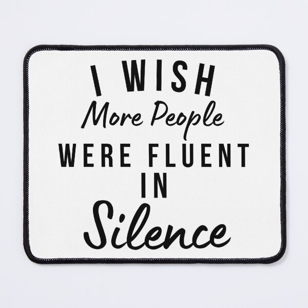 Item preview, I Wish More People Were Fluent In Silence. Funny Sarcastic Statement Saying designed and sold by That Cheeky Tee.