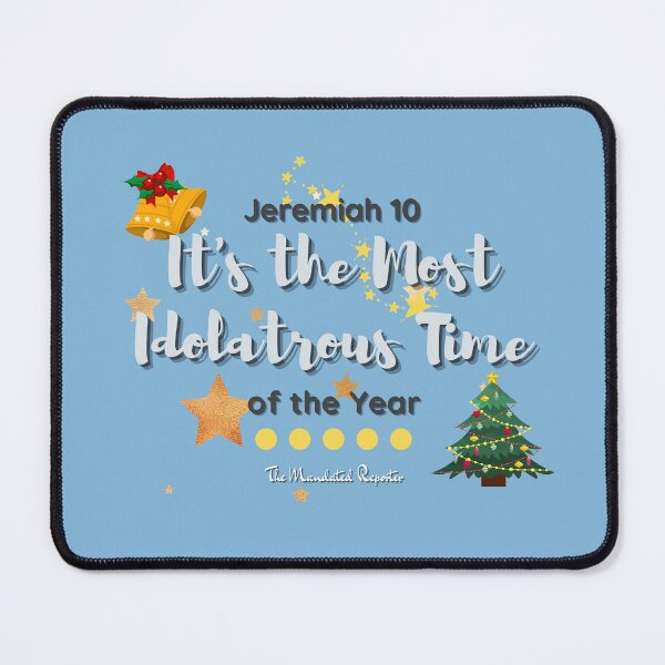 Item preview, It's the Most Idolatrous Time of the Year - Winter Blue designed and sold by TheReporter1.