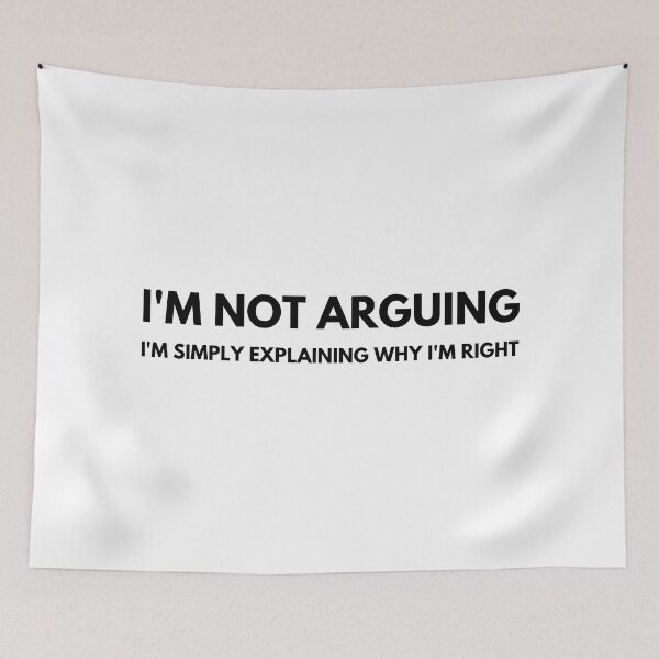 Item preview, I'm Not Arguing I'm Simply Explaining Why I'm Right. Funny Sarcastic Saying designed and sold by That Cheeky Tee.