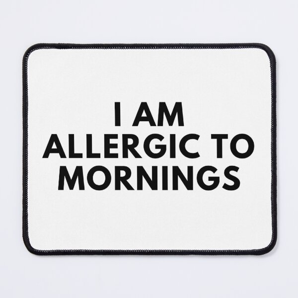 Item preview, I Am Allergic To Mornings. Funny Sarcastic Not A Morning Person Saying designed and sold by That Cheeky Tee.
