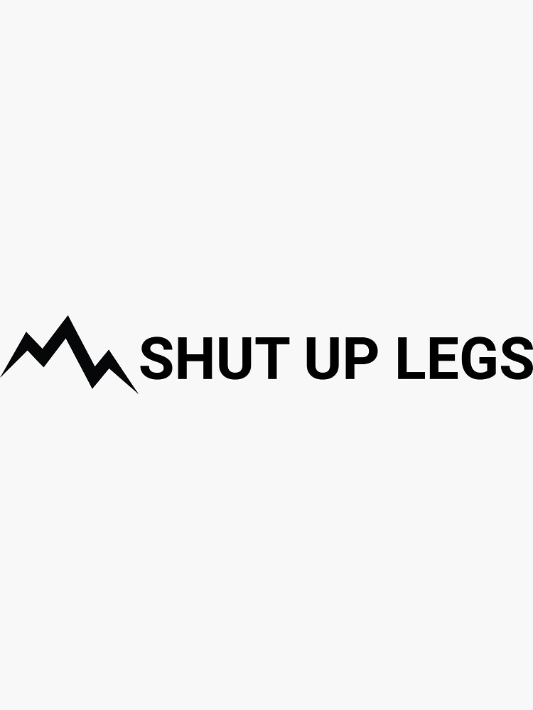 Shut Up Legs Stickers by azer89