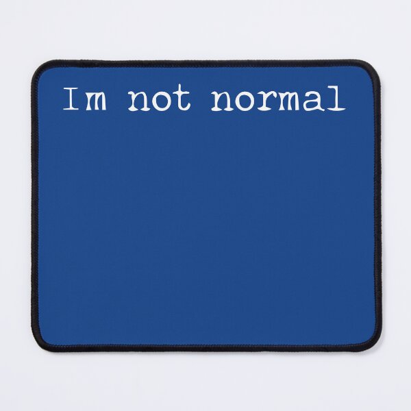 Item preview, I’m Not Normal designed and sold by Gonkpoke.