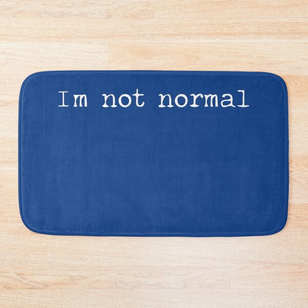 Item preview, I’m Not Normal designed and sold by Gonkpoke.