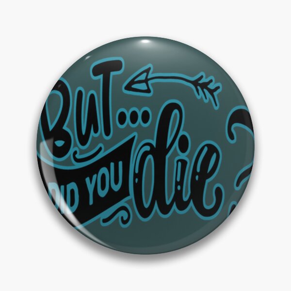 Item preview, But Did You Die Marker Pen Style   designed and sold by Natalya9806.